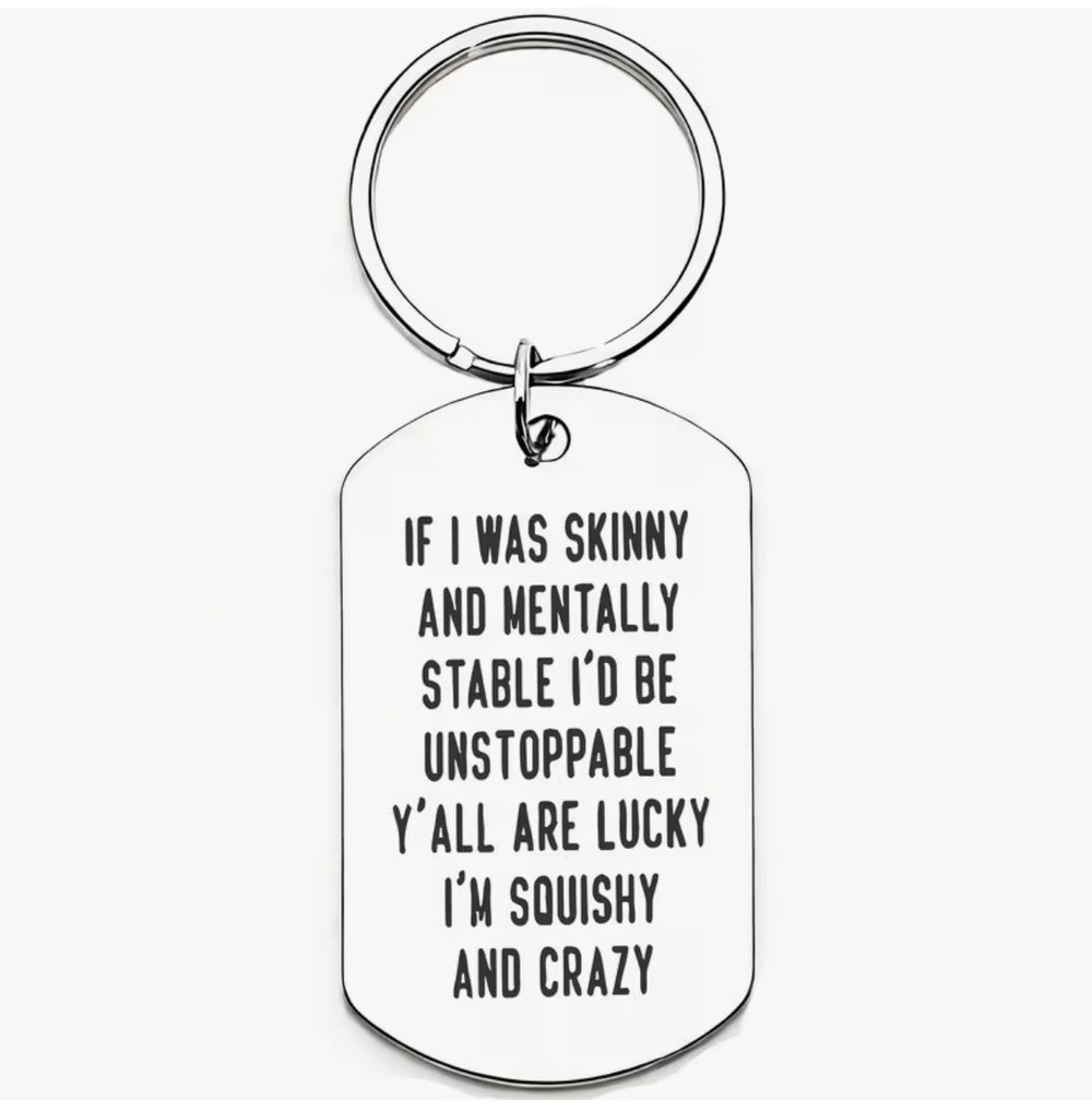 3/$25 If I Was Skinny And Mentally Stable I'd Be Unstoppable Stainless Keychain